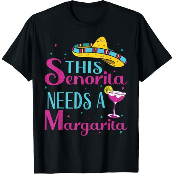 This Senorita Needs A Margarita Cinco de Mayo Funny Womens T-Shirt
