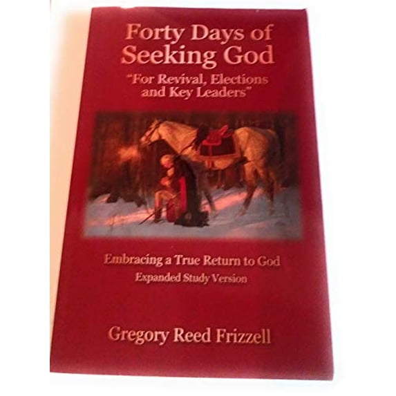 Pre-Owned Forty Days of Seeking God - For Revival, Election, and Key Leaders - Embracing a True Return to God (Paperback) 1930285906 9781930285903