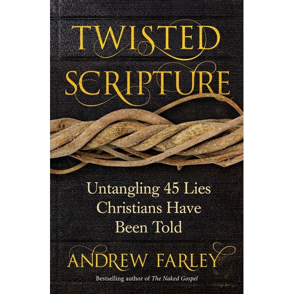 Pre-Owned Twisted Scripture: Untangling 45 Lies Christians Have Been Told (Paperback) 1621578119 9781621578116