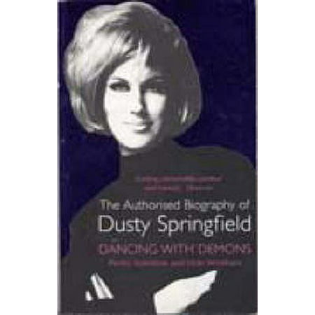 Dancing with Demons : The Authorised Biography of Dusty