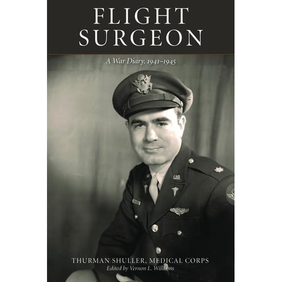Flight Surgeon: A War Diary, 1941-1945, (Paperback)