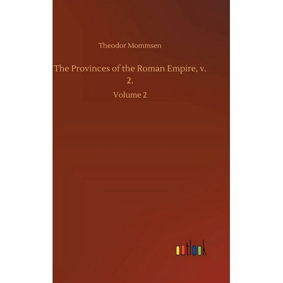 The Provinces of the Roman Empire, v. 2. : Volume 2 (Hardcover)