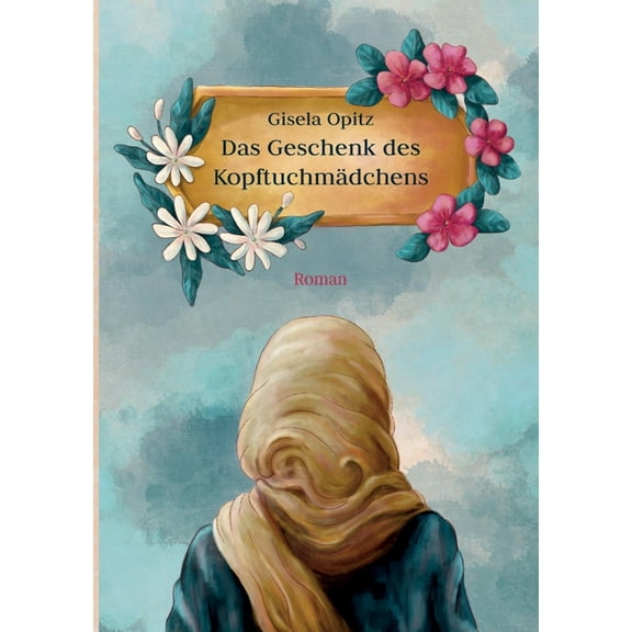 Das Geschenk des Kopftuchmädchens, (Paperback)