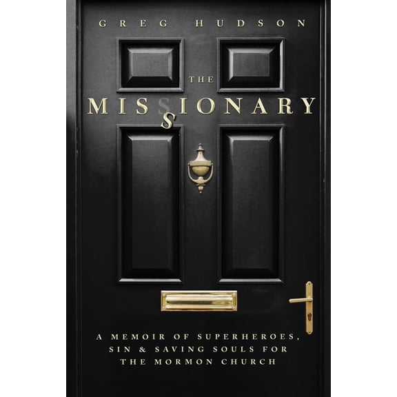 The Missionary: A Memoir of Superheroes, Sin & Saving Souls for the Mormon Church, (Paperback)
