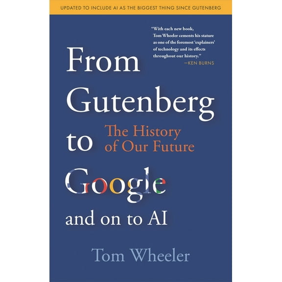 From Gutenberg to Google and on to AI: The History of Our Future, (Paperback)