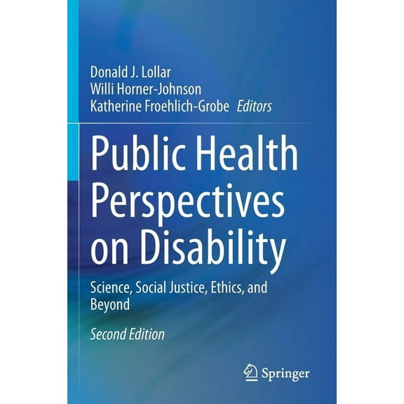 Public Health Perspectives on Disability: Science, Social Justice, Ethics, and Beyond, (Paperback)