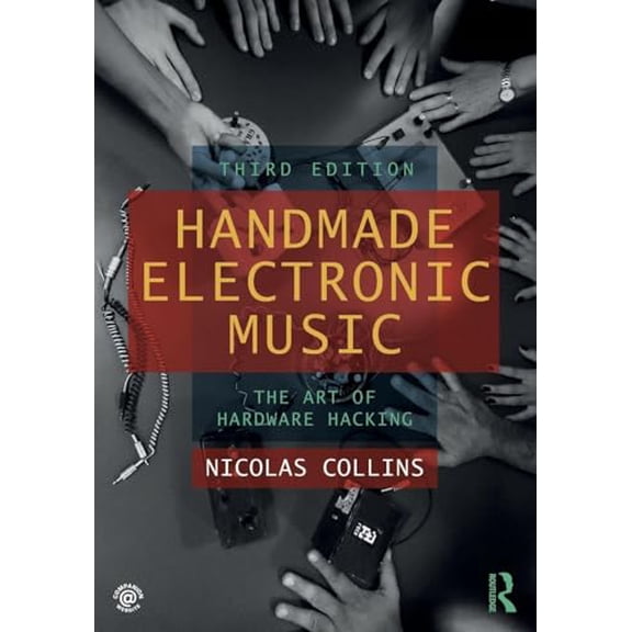 Pre-Owned Handmade Electronic Music: The Art of Hardware Hacking (Paperback) 036721010X 9780367210106