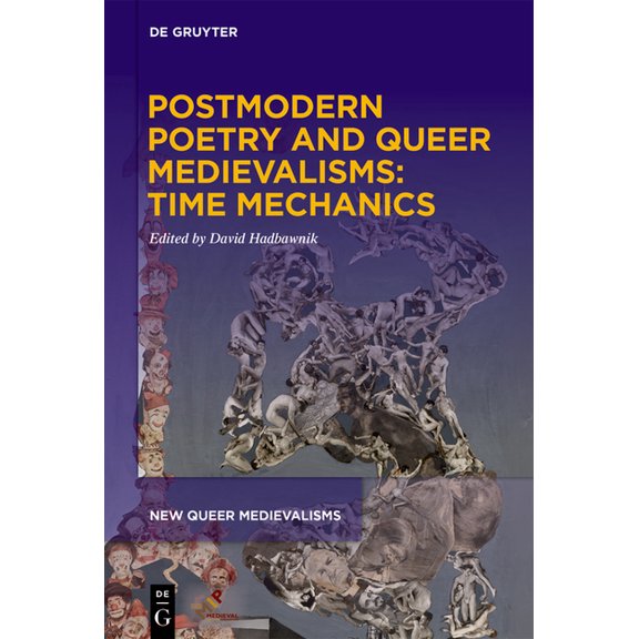New Queer Medievalisms Postmodern Poetry and Queer Medievalisms: Time Mechanics, Book 2, (Hardcover)