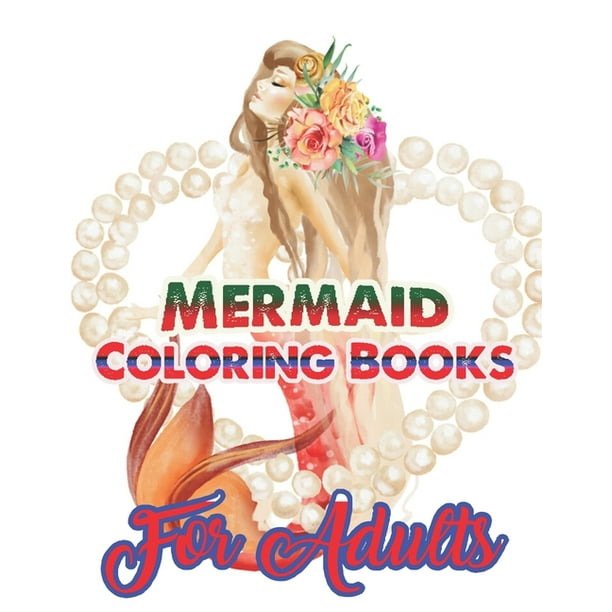 Download Mermaid Coloring Books For Adults An Adult Coloring Book With Beautiful Fantasy Women Coloring Books For Adults Paperback Walmart Com Walmart Com