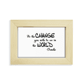 thumbnail image 1 of Be Change See World Quote Desktop Decorate Photo Frame Picture Art Painting 5x7 inch, 1 of 3
