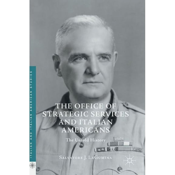 Italian and Italian American Studies The Office of Strategic Services and Italian Americans: The Untold History, (Hardcover)