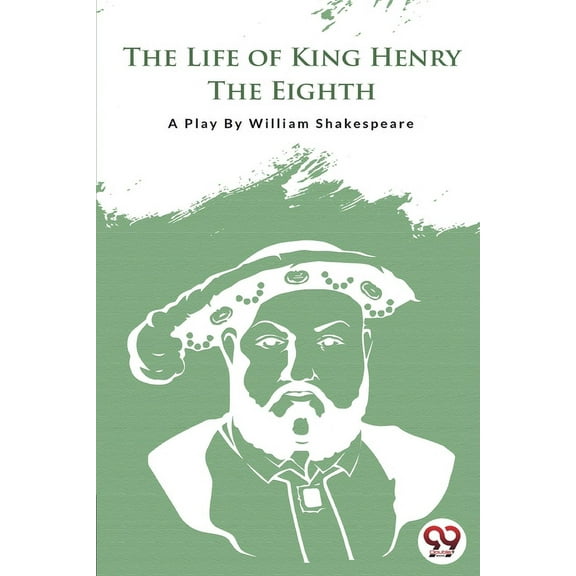 The Life of King Henry the Eighth, (Paperback)