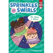 Sprinkles and Swirls Oh, What a Show!: Ready-To-Read Graphics Level 1, (Paperback)