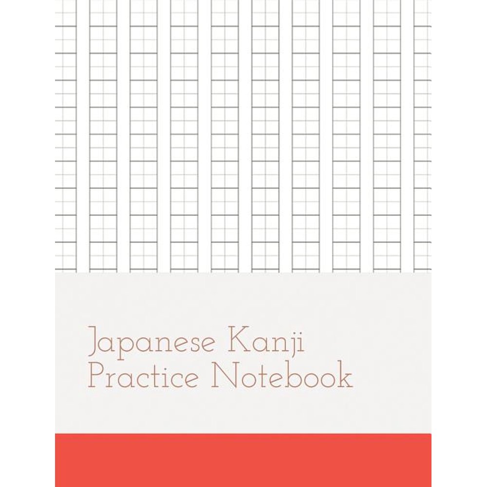 Japanese Kanji Practice Notebook Japanese Kanji Practice Notebook Kanji Paper to Practice