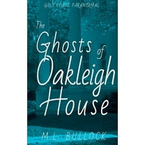 Gulf Coast Paranormal The Ghosts of Oakleigh House, Book 13, (Paperback)