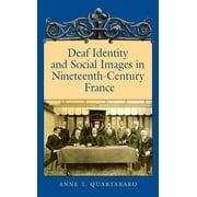 Deaf Identity and Social Images in Nineteenth-Century France (Hardcover)