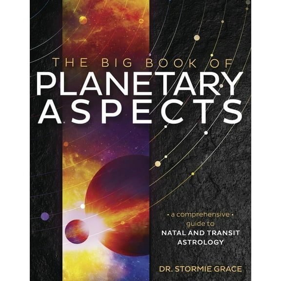 The Big Book of Planetary Aspects: A Comprehensive Guide to Natal and Transit Astrology, (Paperback)