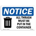 thumbnail image 1 of OSHA Notice Sign - NOTICE All Trash Must Be Put In The Container | Aluminum Sign | Protect Your Business, Work Site, Warehouse & Shop Area | Made in the USA, 1 of 1