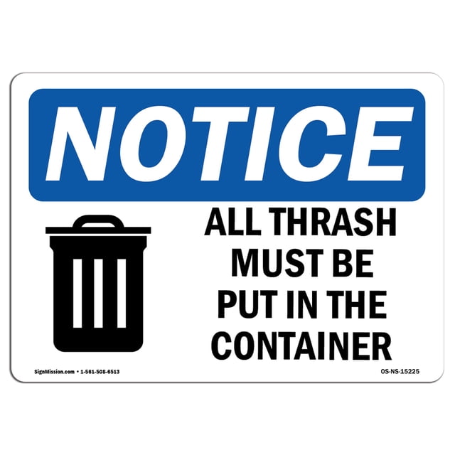 OSHA Notice Sign - NOTICE All Trash Must Be Put In The Container | Aluminum Sign | Protect Your Business, Work Site, Warehouse & Shop Area | Made in the USA