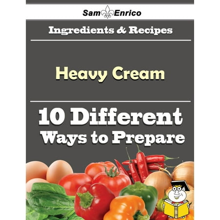 10 Ways to Use Heavy Cream (Recipe Book) - eBook