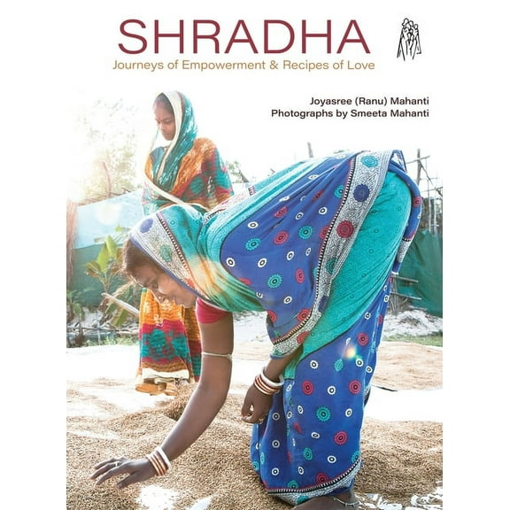 Shradha: Journeys of Empowerment & Recipes of Love (Hardcover)