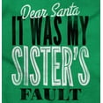 thumbnail image 2 of Xmas Dear Santa Its My Sister's Fault Men's Graphic T Shirt Tees Brisco Brands S, 2 of 6