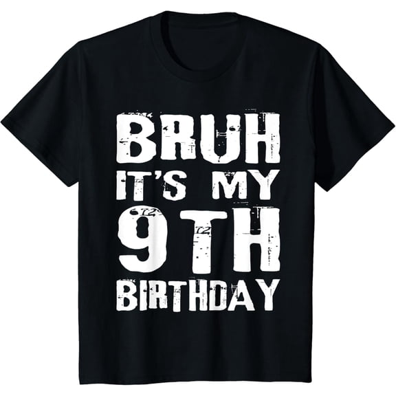 t-shirtBruh It's My 9th Birthday 9 Year Old Boy T-Shirt mens t shirt,black,women,funny,misfits,men,journey