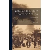 Yakusu, the Very Heart of Africa: Being Some Account of the Protestant Mission at Stanley Falls, Upper Congo (Hardcover)
