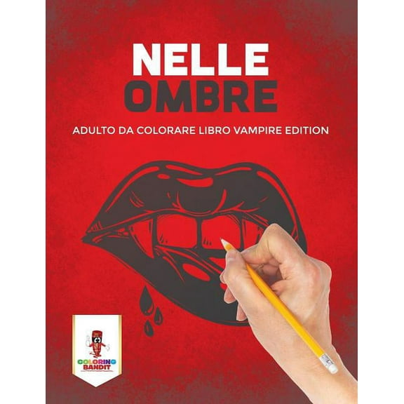 Nelle Ombre: Adulto Da Colorare Libro Vampire Edition, (Paperback)