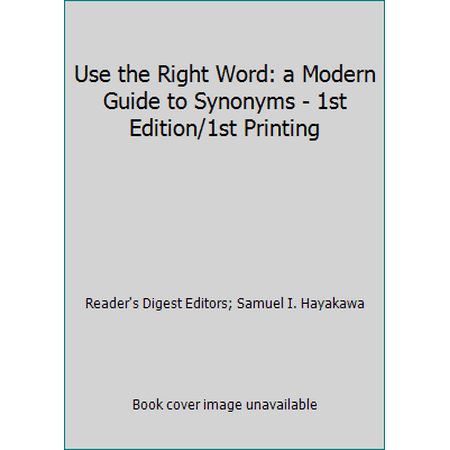 Use the Right Word: a Modern Guide to Synonyms - 1st Edition/1st Printing [Hardcover - Used]