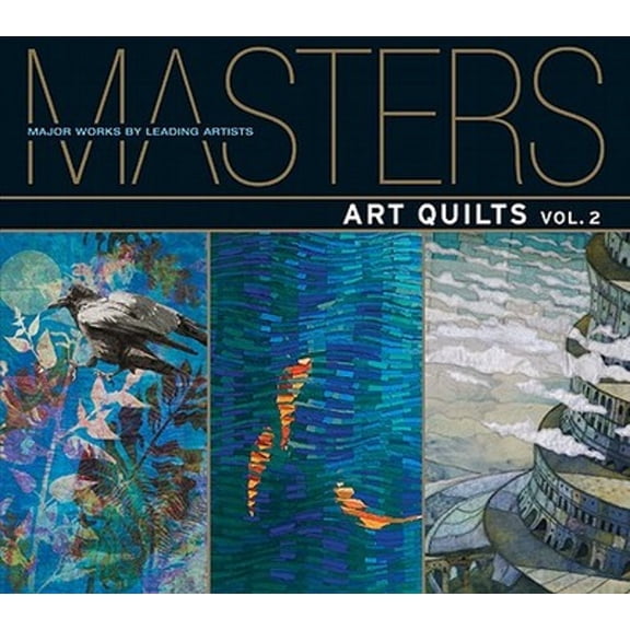 Pre-Owned Masters: Art Quilts, Vol. 2: Major Works by Leading Artists (Paperback) 1600595995 9781600595998
