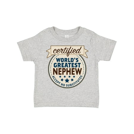 

Inktastic Certified World s Greatest Nephew Accept No Substitutes Gift Toddler Boy Girl T-Shirt