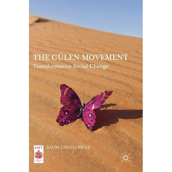 Middle East Today The GÃ¼len Movement: Transformative Social Change, (Hardcover)