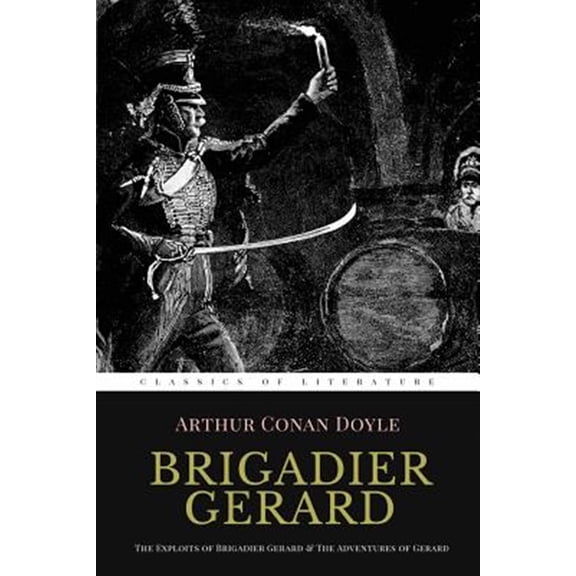 Pre-Owned Brigadier Gerard: The Exploits of Brigadier Gerard & The Adventures of Gerard [ Illustrated ], (Paperback)