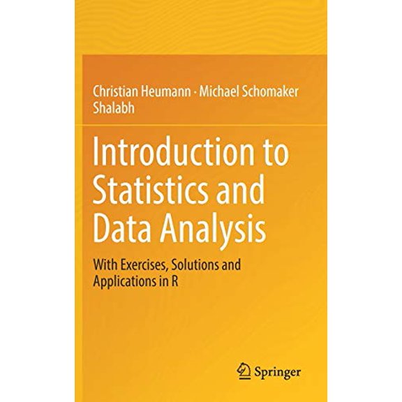 Pre-Owned Introduction to Statistics and Data Analysis: With Exercises, Solutions and Applications in R, 9783319461601, 3319461605, Hardcover, 1st ed. 2016 edition