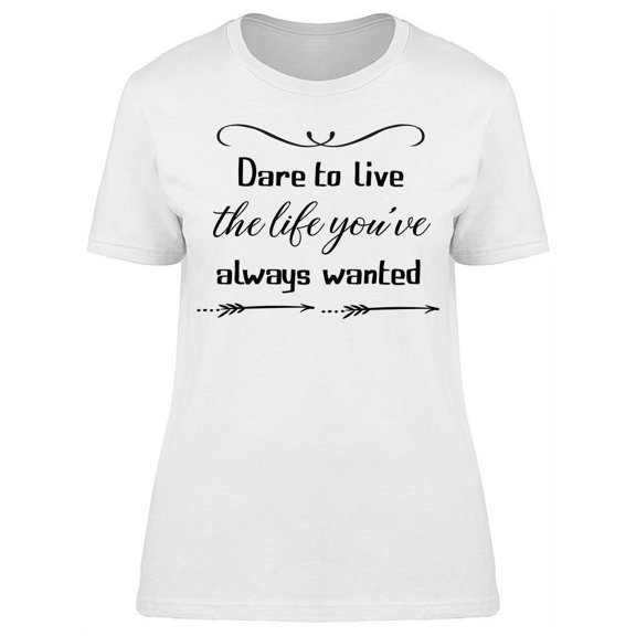 The Life You've Always Wanted T-Shirt Women -Image by Shutterstock, Female x-Large
