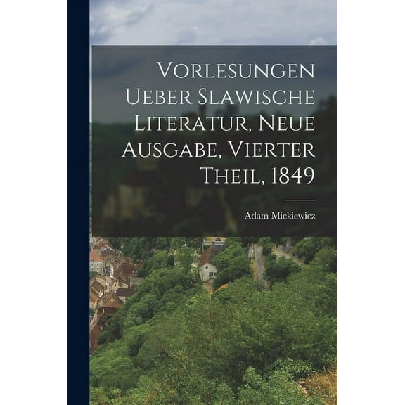 Vorlesungen ueber Slawische Literatur, Neue Ausgabe, Vierter Theil, 1849 (Paperback)