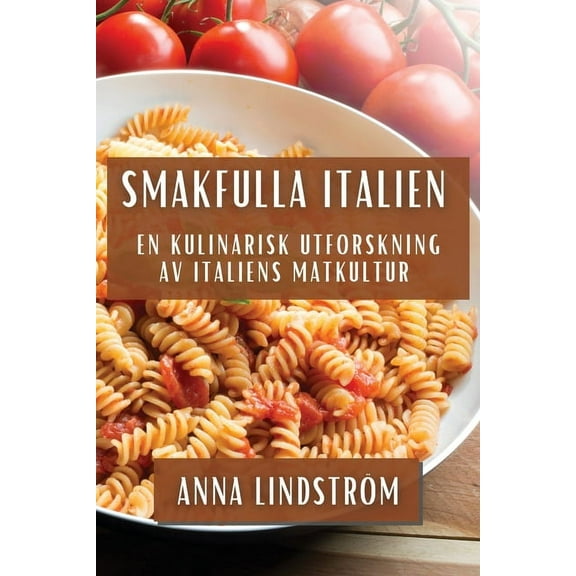 Smakfulla Italien: En Kulinarisk Utforskning av Italiens Matkultur, (Paperback)