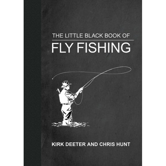 Little Books The Little Black Book of Fly Fishing: 201 Tips to Make You a Better Angler, (Hardcover)