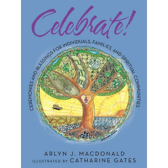 Celebrate!: Ceremonies and Blessings for Individuals, Families, and Spiritual Communities (Paperback)