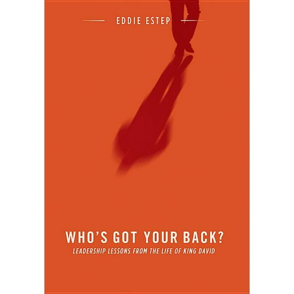 Who's Got Your Back?: Leadership Lessons from the Life of King David, (Paperback)