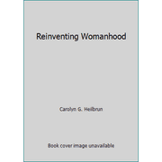 Reinventing Womanhood [Paperback - Used]