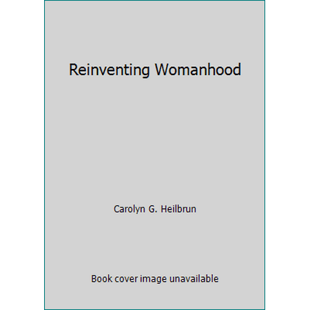 Reinventing Womanhood [Paperback - Used]