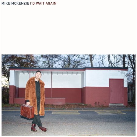 I d Wait Again Mike McKenzie (CD)