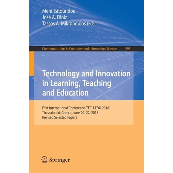 Communications in Computer and Informati Technology and Innovation in Learning, Teaching and Education: First International Conference, Tech-Edu 2018, Thessaloni, Book 993, (Paperback)
