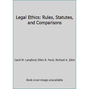 Legal Ethics: Rules, Statutes, and Comparisons [Paperback - Used]