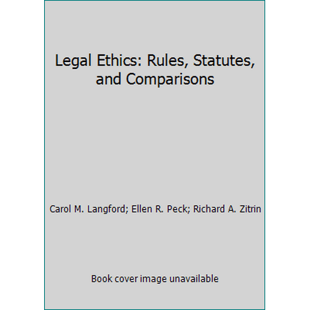 Legal Ethics: Rules, Statutes, and Comparisons [Paperback - Used]