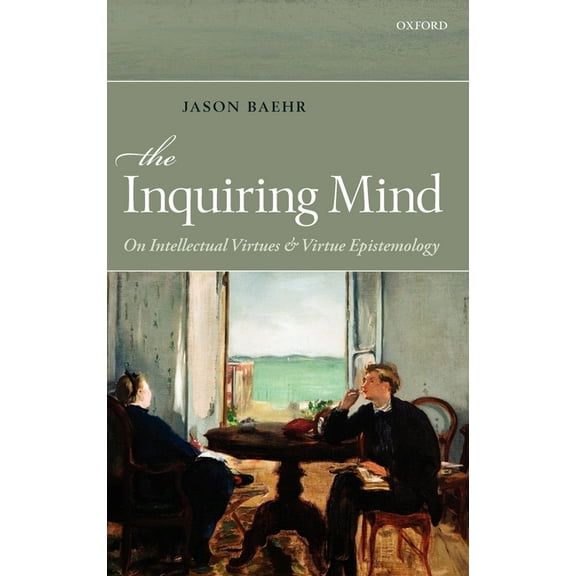 The Inquiring Mind: On Intellectual Virtues and Virtue Epistemology, (Hardcover)