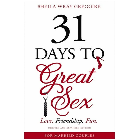 31 Days to Great Sex: Love. Friendship. Fun., (Paperback)