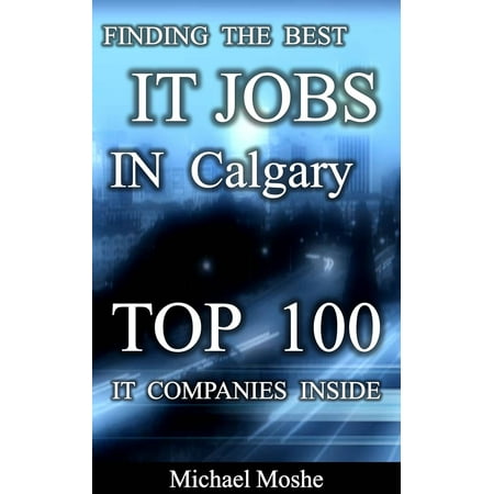 Finding the Best IT Job in Calgary - eBook (Best Jobs Without Computers)